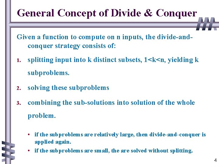 General Concept of Divide & Conquer Given a function to compute on n inputs,