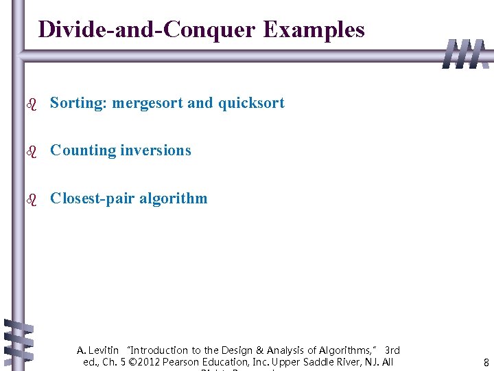 Divide-and-Conquer Examples b Sorting: mergesort and quicksort b Counting inversions b Closest-pair algorithm A.