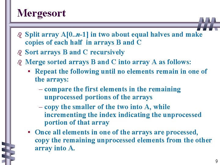 Mergesort b b b Split array A[0. . n-1] in two about equal halves