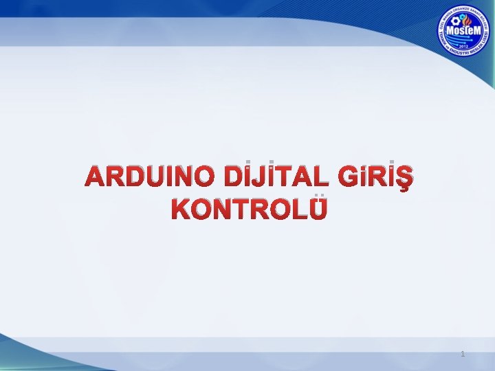 ARDUINO DİJİTAL Gi. RİŞ KONTROLÜ 1 