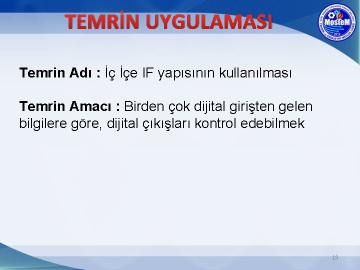 TEMRİN UYGULAMASI Temrin Adı : İç İçe IF yapısının kullanılması Temrin Amacı : Birden