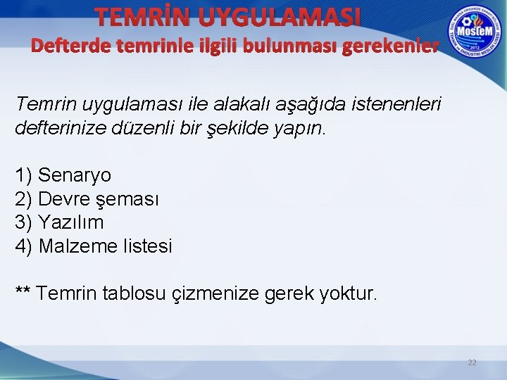 TEMRİN UYGULAMASI Defterde temrinle ilgili bulunması gerekenler Temrin uygulaması ile alakalı aşağıda istenenleri defterinize