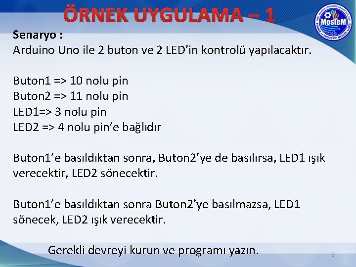 ÖRNEK UYGULAMA – 1 Senaryo : Arduino Uno ile 2 buton ve 2 LED’in