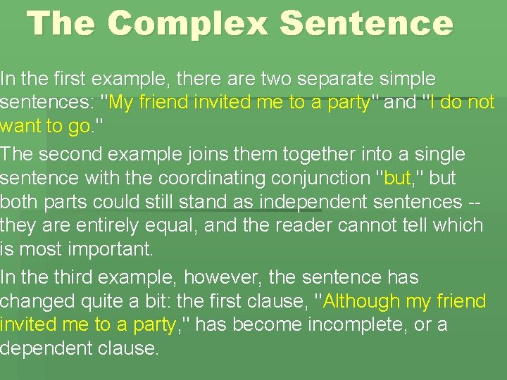 The Complex Sentence In the first example, there are two separate simple sentences: "My