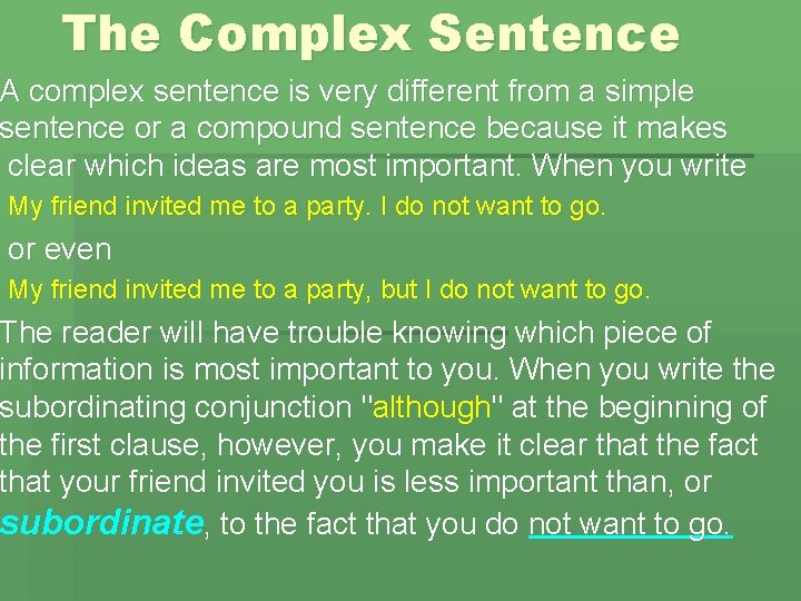 The Complex Sentence A complex sentence is very different from a simple sentence or