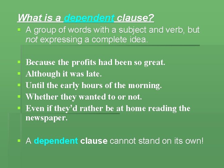 What is a dependent clause? § A group of words with a subject and