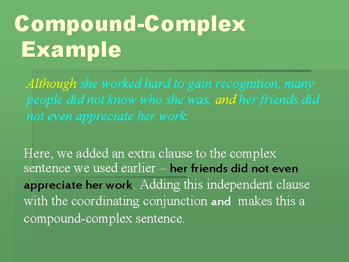 Compound-Complex Example Although she worked hard to gain recognition, many people did not know