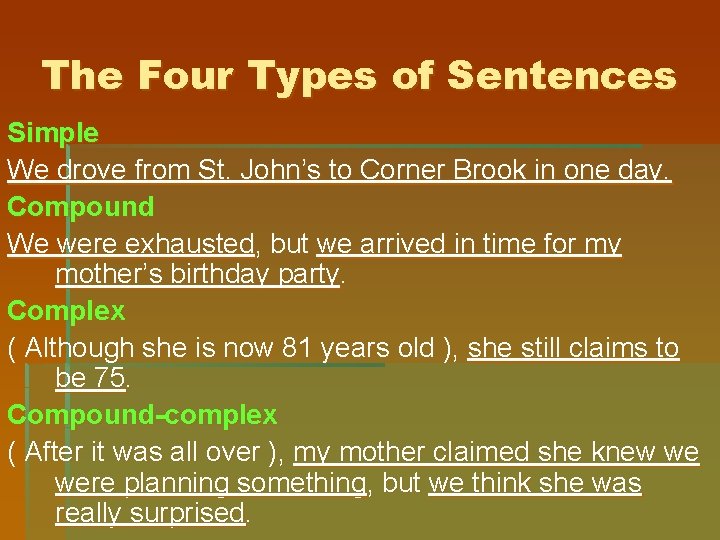 The Four Types of Sentences Simple We drove from St. John’s to Corner Brook