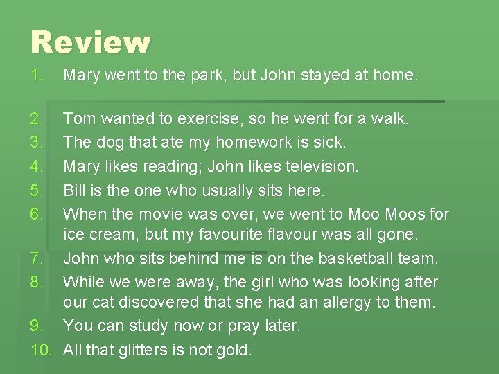 Review 1. 2. 3. 4. 5. 6. Mary went to the park, but John