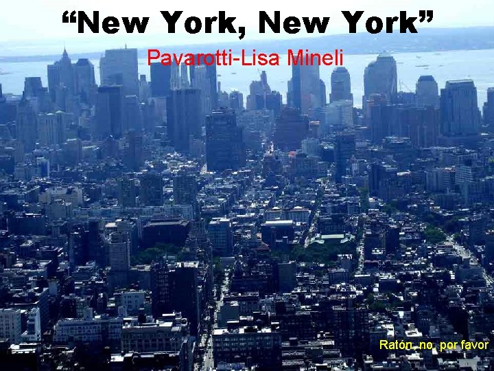 “New York, New York” Pavarotti-Lisa Mineli Ratón, no, por favor 