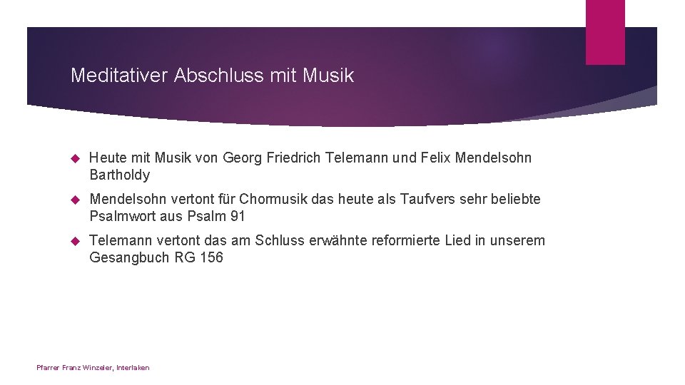 Meditativer Abschluss mit Musik Heute mit Musik von Georg Friedrich Telemann und Felix Mendelsohn