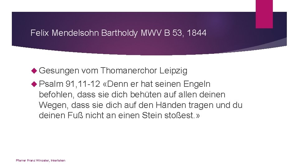 Felix Mendelsohn Bartholdy MWV B 53, 1844 Gesungen Psalm vom Thomanerchor Leipzig 91, 11