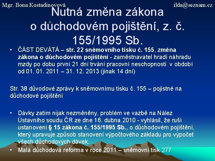 Mgr. Ilona Kostadinovová ilda@seznam. cz Nutná změna zákona o důchodovém pojištění, z. č. 155/1995