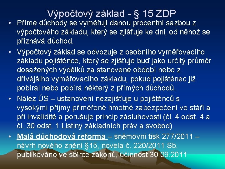 Výpočtový základ - § 15 ZDP • Přímé důchody se vyměřují danou procentní sazbou