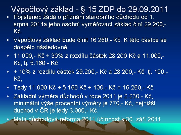 Výpočtový základ - § 15 ZDP do 29. 09. 2011 • Pojištěnec žádá o