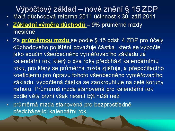 Výpočtový základ – nové znění § 15 ZDP • Malá důchodová reforma 2011 účinnost