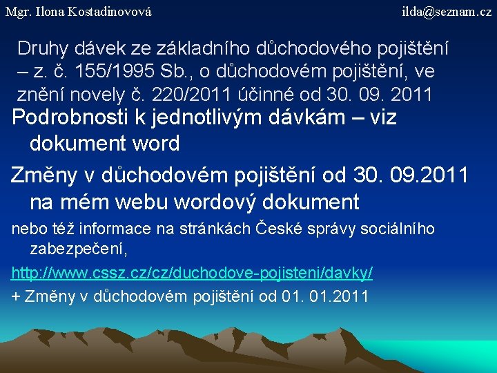 Mgr. Ilona Kostadinovová ilda@seznam. cz Druhy dávek ze základního důchodového pojištění – z. č.