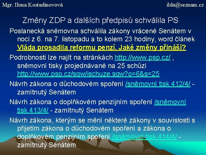 Mgr. Ilona Kostadinovová ilda@seznam. cz Změny ZDP a dalších předpisů schválila PS Poslanecká sněmovna