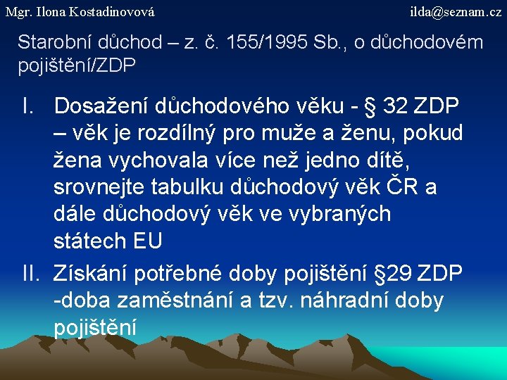 Mgr. Ilona Kostadinovová ilda@seznam. cz Starobní důchod – z. č. 155/1995 Sb. , o