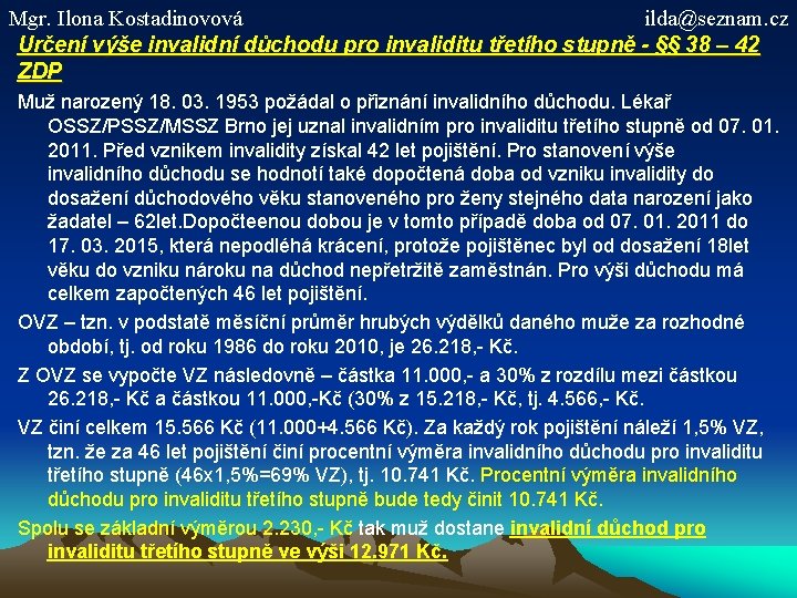 Mgr. Ilona Kostadinovová ilda@seznam. cz Určení výše invalidní důchodu pro invaliditu třetího stupně -