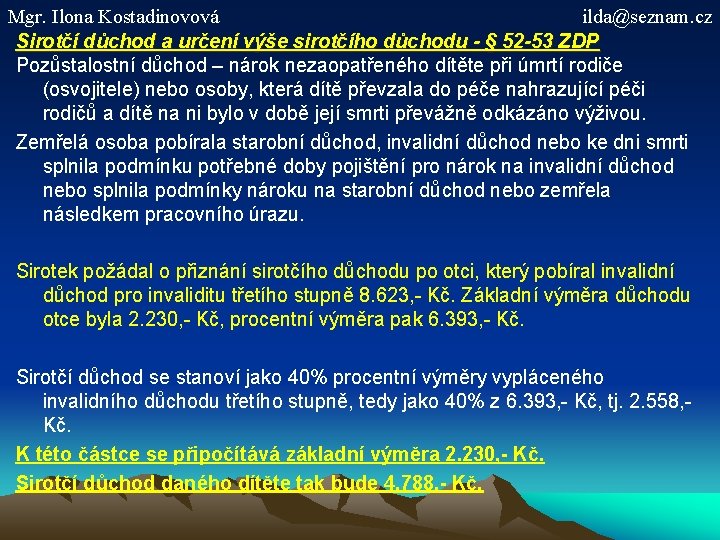 Mgr. Ilona Kostadinovová ilda@seznam. cz Sirotčí důchod a určení výše sirotčího důchodu - §