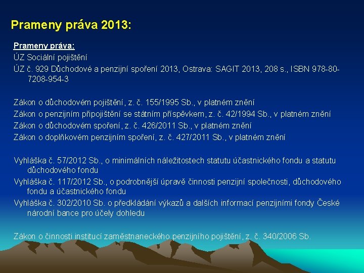 Prameny práva 2013: Prameny práva: ÚZ Sociální pojištění ÚZ č. 929 Důchodové a penzijní