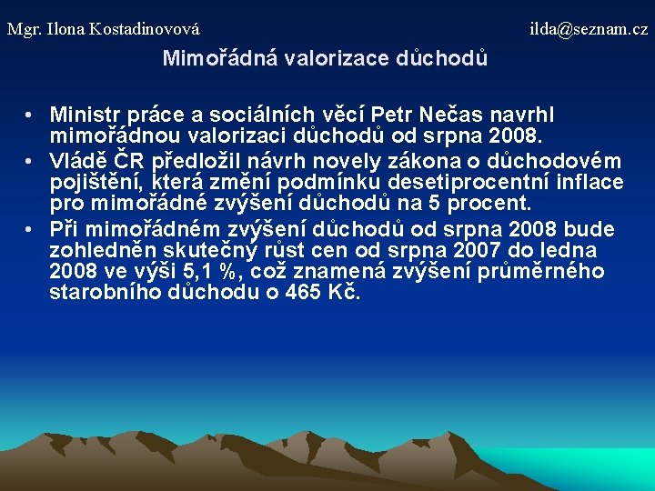 Mgr. Ilona Kostadinovová ilda@seznam. cz Mimořádná valorizace důchodů • Ministr práce a sociálních věcí