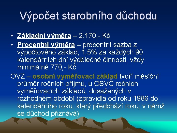 Výpočet starobního důchodu • Základní výměra – 2. 170, - Kč • Procentní výměra