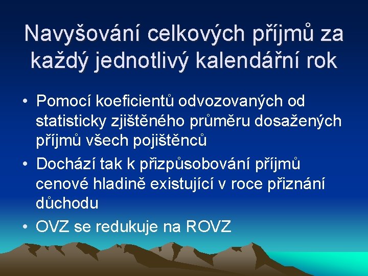 Navyšování celkových příjmů za každý jednotlivý kalendářní rok • Pomocí koeficientů odvozovaných od statisticky