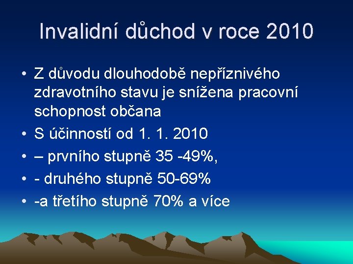 Invalidní důchod v roce 2010 • Z důvodu dlouhodobě nepříznivého zdravotního stavu je snížena