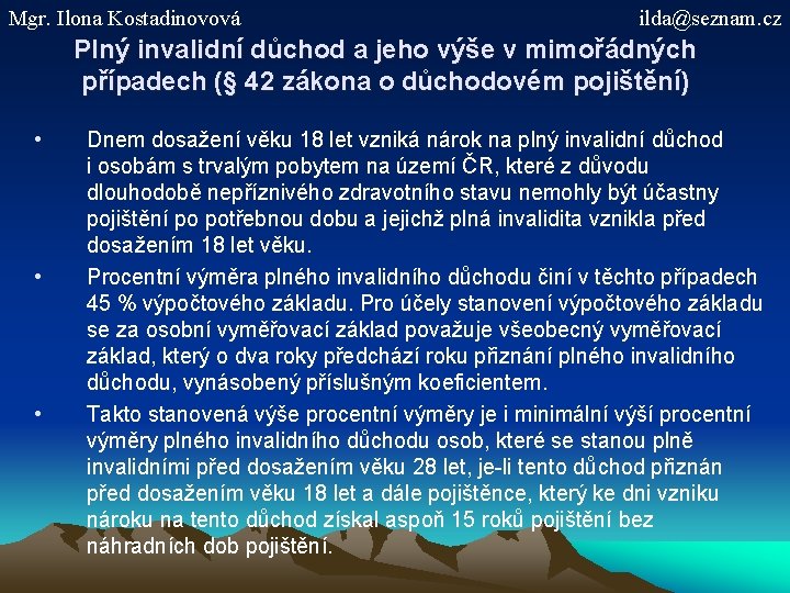 Mgr. Ilona Kostadinovová ilda@seznam. cz Plný invalidní důchod a jeho výše v mimořádných případech