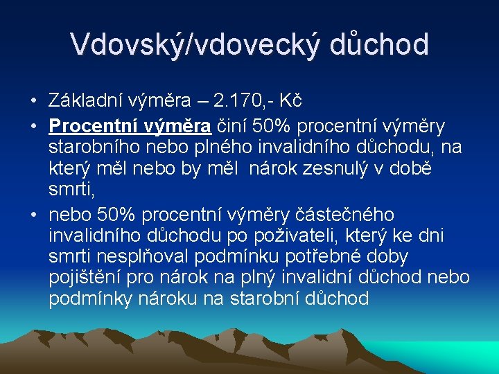 Vdovský/vdovecký důchod • Základní výměra – 2. 170, - Kč • Procentní výměra činí