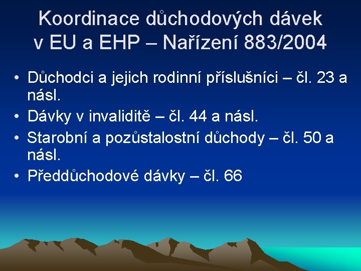 Koordinace důchodových dávek v EU a EHP – Nařízení 883/2004 • Důchodci a jejich