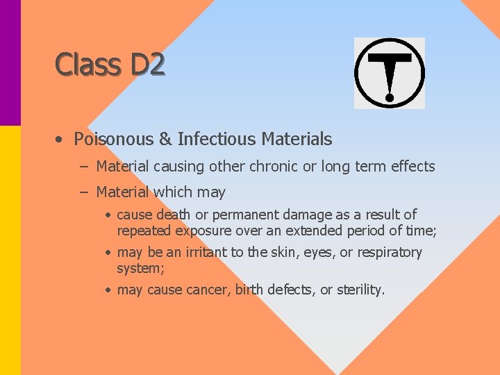 Class D 2 • Poisonous & Infectious Materials – Material causing other chronic or