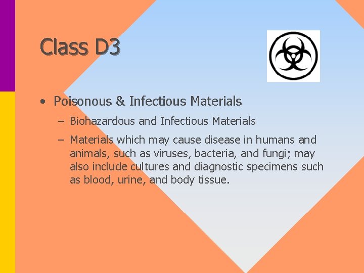 Class D 3 • Poisonous & Infectious Materials – Biohazardous and Infectious Materials –