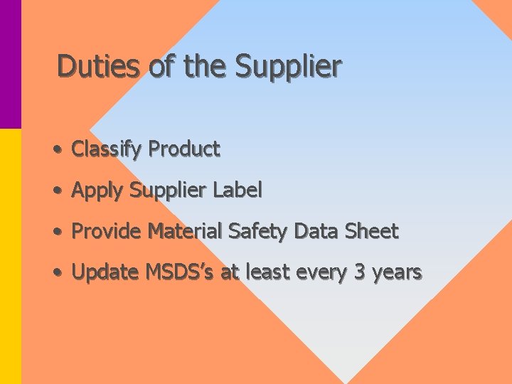 Duties of the Supplier • Classify Product • Apply Supplier Label • Provide Material