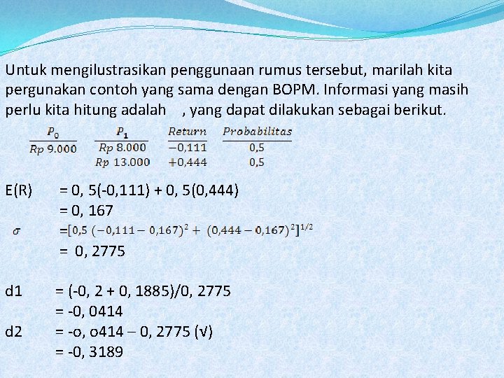 Untuk mengilustrasikan penggunaan rumus tersebut, marilah kita pergunakan contoh yang sama dengan BOPM. Informasi