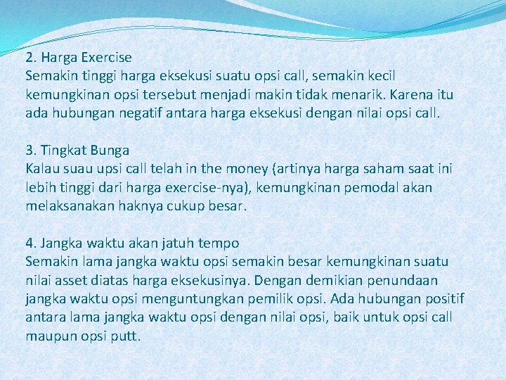 2. Harga Exercise Semakin tinggi harga eksekusi suatu opsi call, semakin kecil kemungkinan opsi