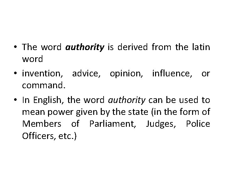  • The word authority is derived from the latin word • invention, advice,