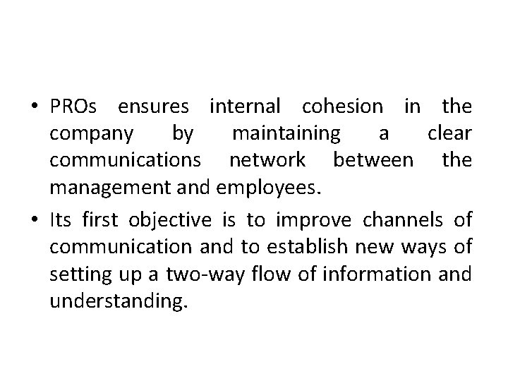  • PROs ensures internal cohesion in the company by maintaining a clear communications