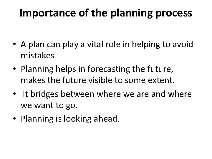 Importance of the planning process • A plan can play a vital role in