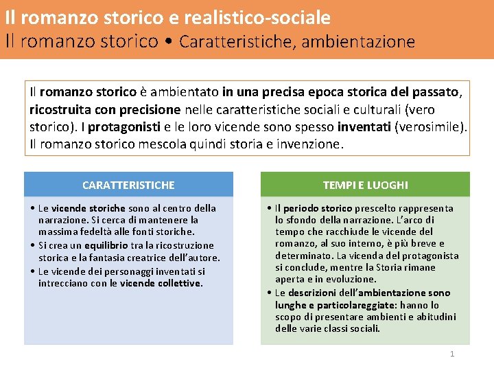 Il romanzo storico e realistico-sociale Il romanzo storico • Caratteristiche, ambientazione Il romanzo storico Il romanzo storico e realistico-sociale Il romanzo storico • Caratteristiche, ambientazione Il romanzo storico