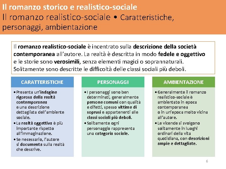 Il romanzo storico e realistico-sociale Il romanzo realistico-sociale • Caratteristiche, personaggi, ambientazione Il romanzo