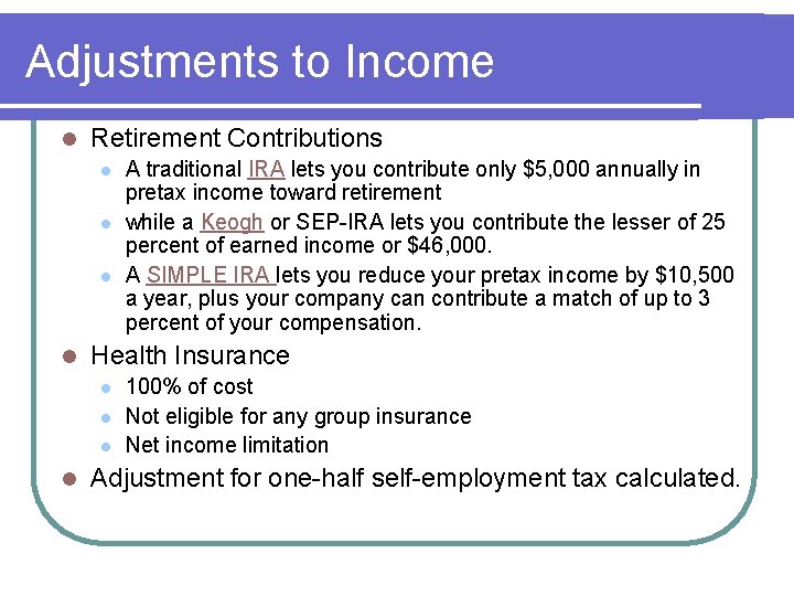 Adjustments to Income l Retirement Contributions l l Health Insurance l l A traditional Adjustments to Income l Retirement Contributions l l Health Insurance l l A traditional