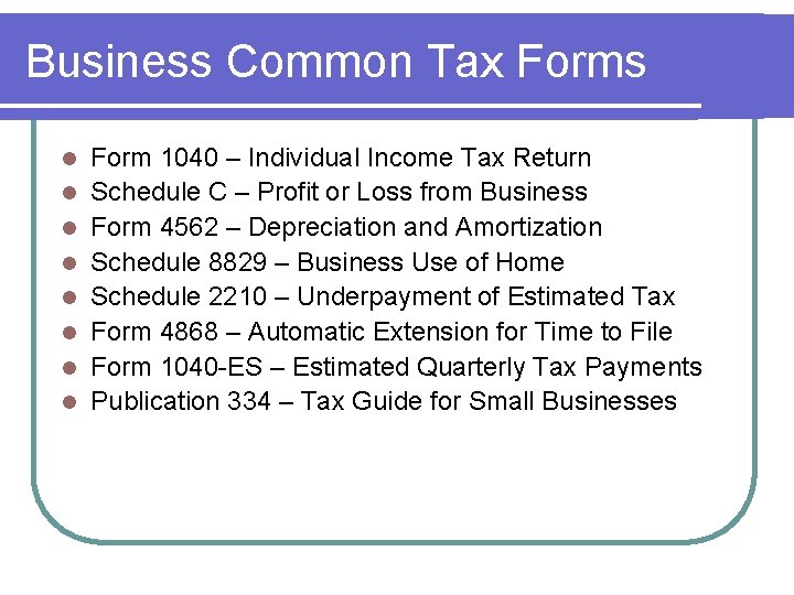 Business Common Tax Forms l l l l Form 1040 – Individual Income Tax Business Common Tax Forms l l l l Form 1040 – Individual Income Tax