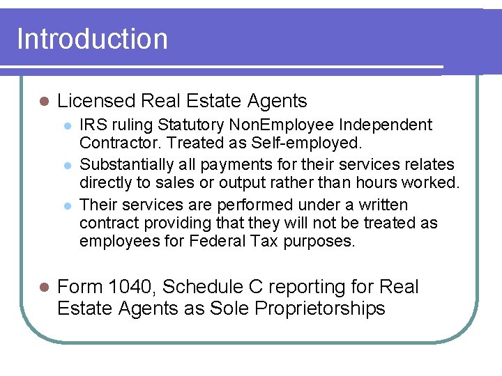 Introduction l Licensed Real Estate Agents l l IRS ruling Statutory Non. Employee Independent Introduction l Licensed Real Estate Agents l l IRS ruling Statutory Non. Employee Independent