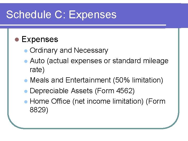 Schedule C: Expenses l Expenses Ordinary and Necessary l Auto (actual expenses or standard Schedule C: Expenses l Expenses Ordinary and Necessary l Auto (actual expenses or standard