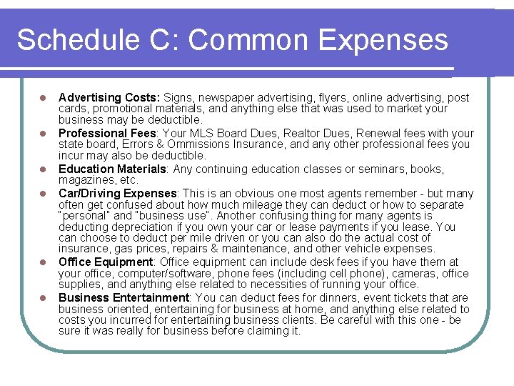 Schedule C: Common Expenses l l l Advertising Costs: Signs, newspaper advertising, flyers, online Schedule C: Common Expenses l l l Advertising Costs: Signs, newspaper advertising, flyers, online