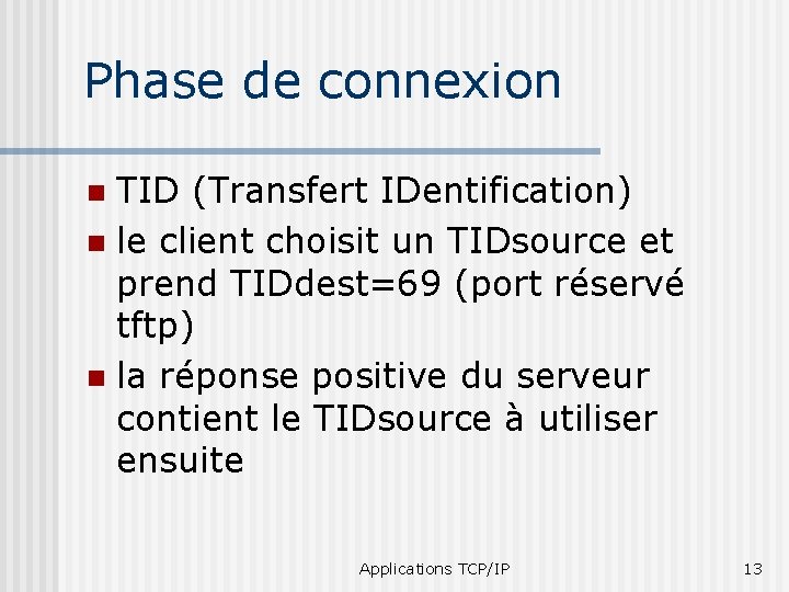 Phase de connexion TID (Transfert IDentification) n le client choisit un TIDsource et prend