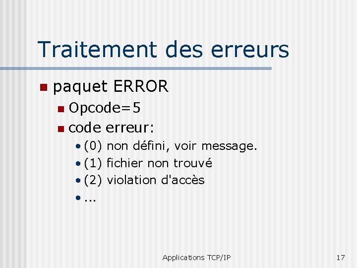 Traitement des erreurs n paquet ERROR Opcode=5 n code erreur: n • (0) non